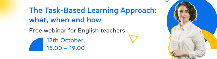 Task-Based Learning: чому вчителю англійської потрібен цей метод? Безоплатний вебінар